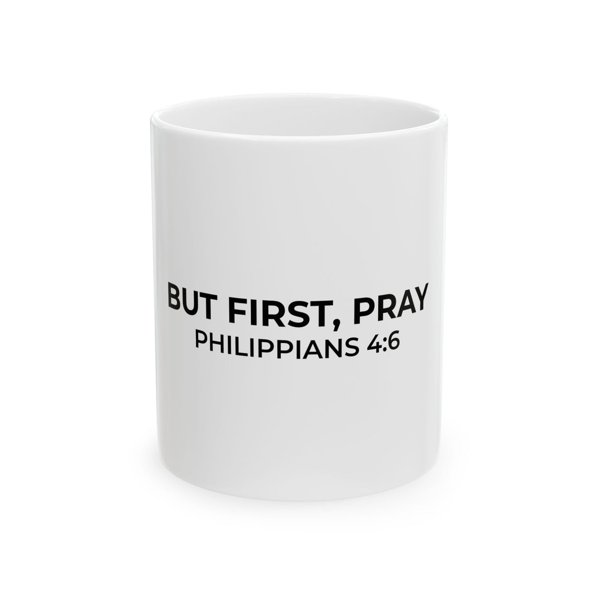 But First, Pray Mug | Philippians 4:6 Christian Coffee Mug (11oz & 15oz)