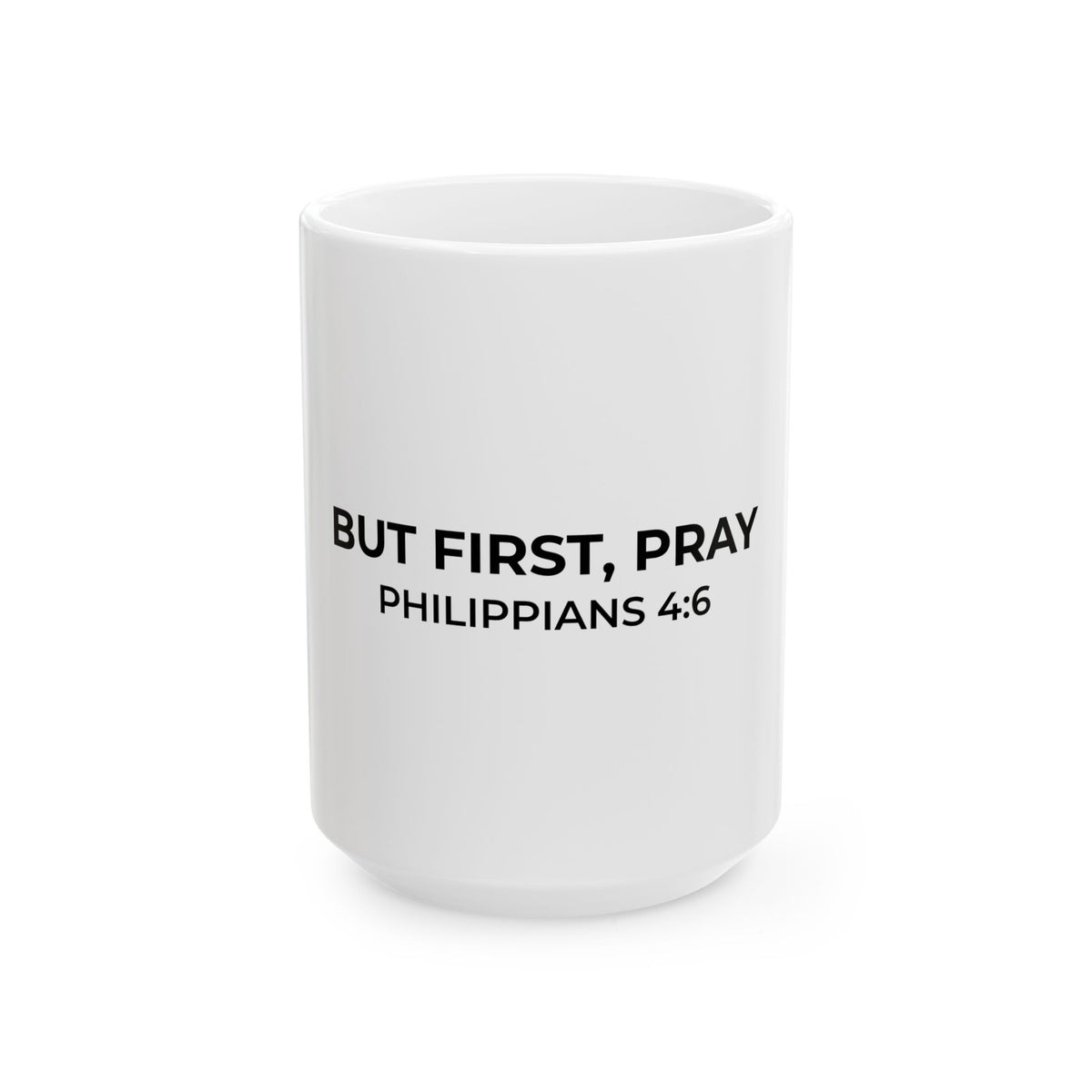 But First, Pray Mug | Philippians 4:6 Christian Coffee Mug (11oz & 15oz)